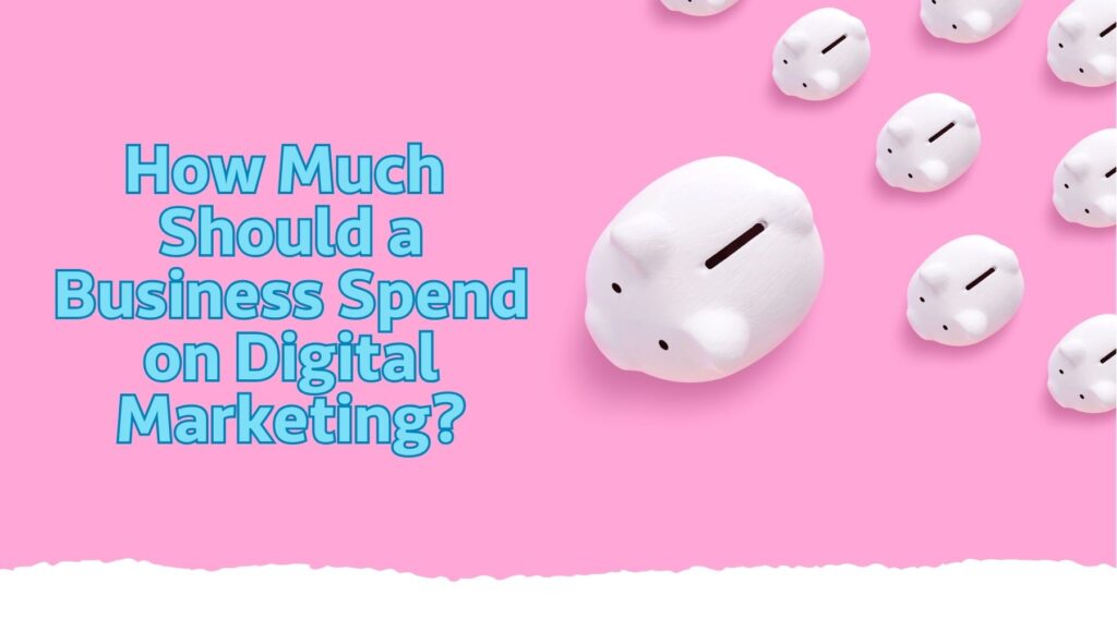 How Much Should a Christchurch Business Spend on Digital Marketing?